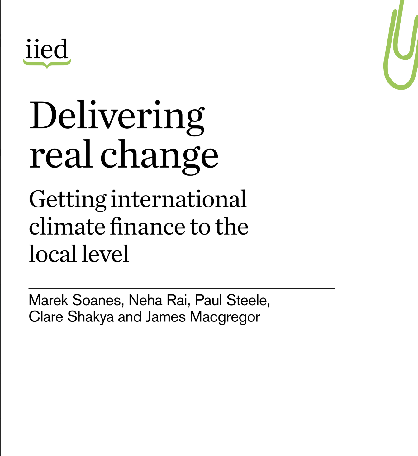 Delivering real change Getting international climate finance to the local level [iied, 2017]